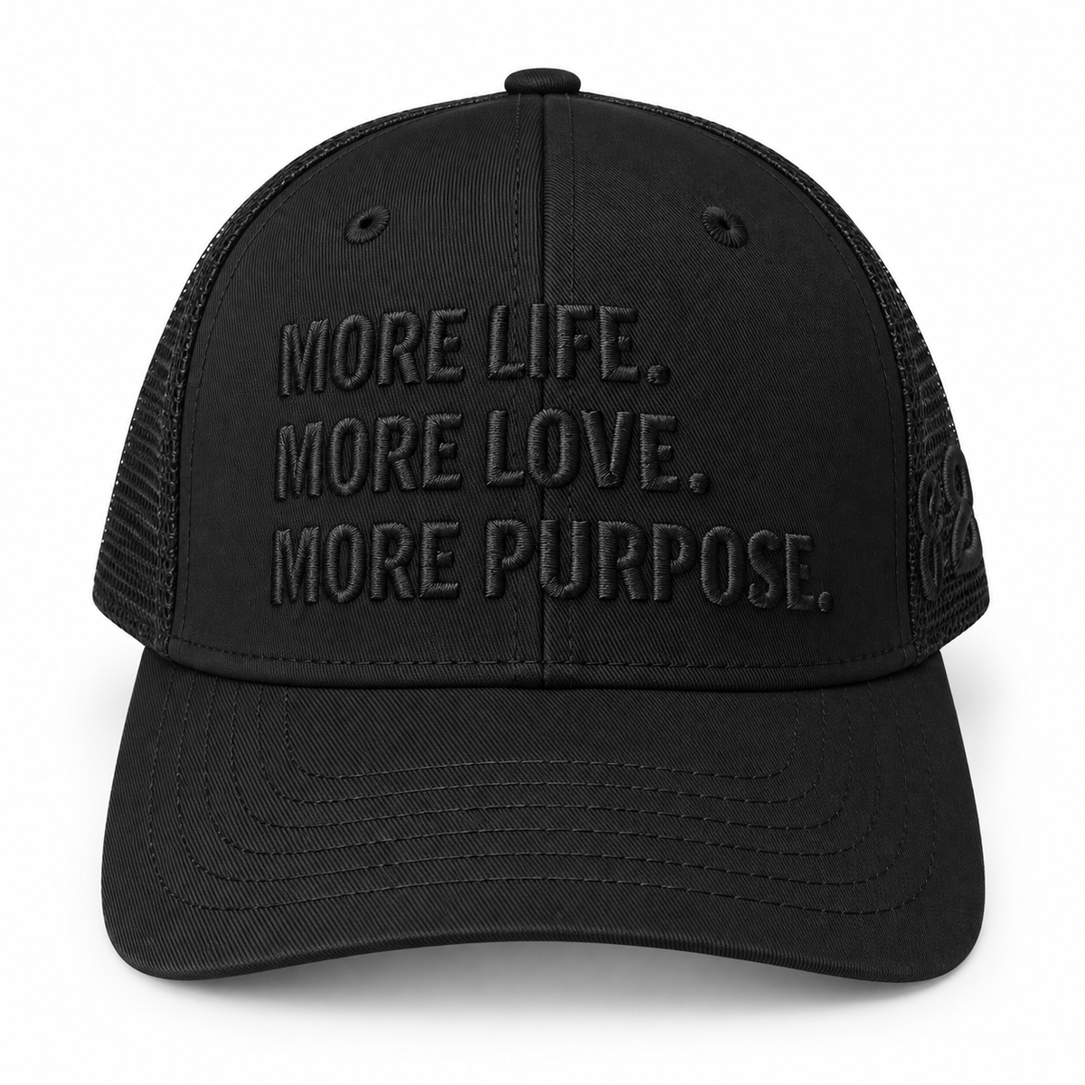 MORE LIFE MORE LOVE MORE PURPOSE TRUCKER HAT