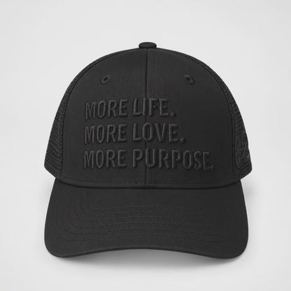 MORE LIFE MORE LOVE MORE PURPOSE TRUCKER HAT